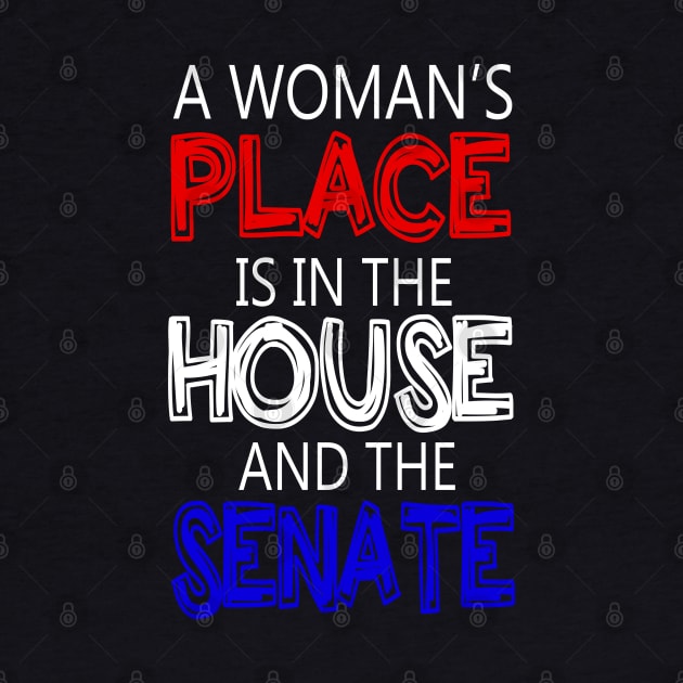 A Woman's Place Is in the House And Senate Feminist by cedricchungerxc